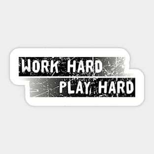 Distressed Text Work and Play Hard Sticker